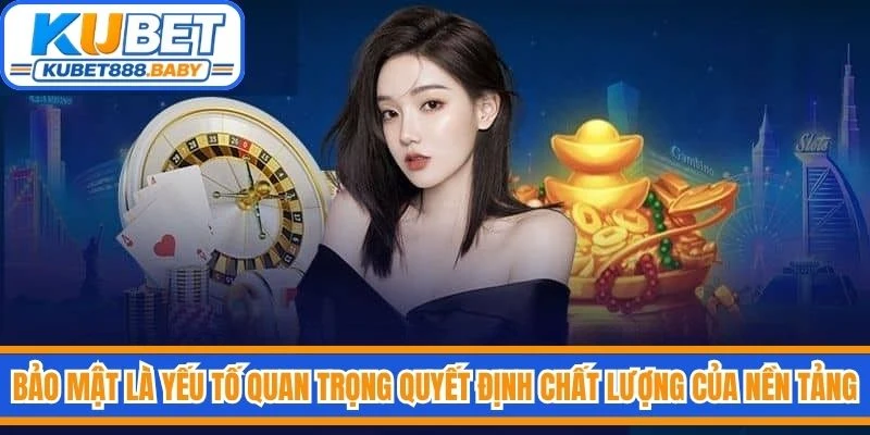 Bảo mật là yếu tố quan trọng quyết định chất lượng của nền tảng trực tuyến