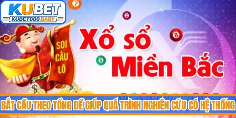 Bắt cầu theo tổng đề giúp quá trình nghiên cứu XSMB trở nên có hệ thống hơn