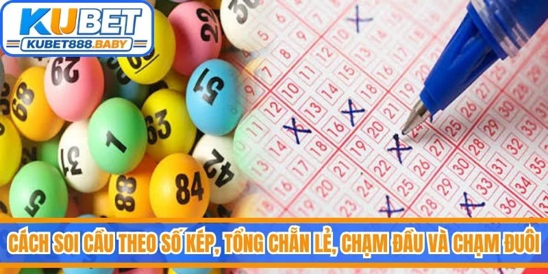Cách soi cầu theo số kép, tổng chẵn lẻ, chạm đầu và chạm đuôi