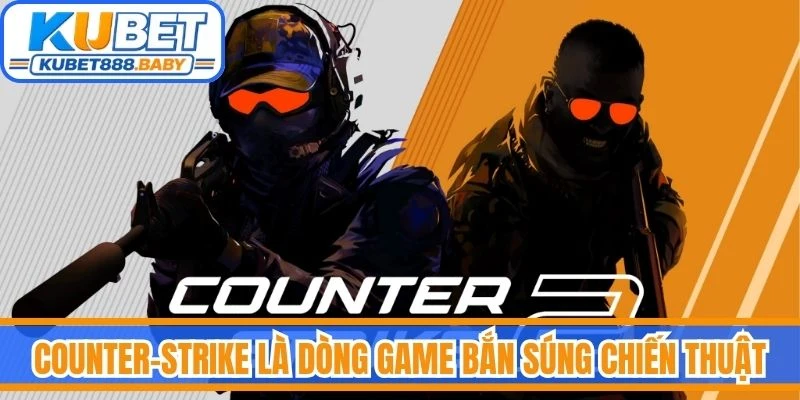 Counter-Strike là dòng game bắn súng chiến thuật có lịch sử phát triển lâu đời