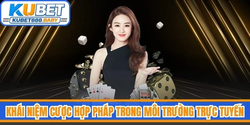 Khái niệm cược hợp pháp trong môi trường trực tuyến