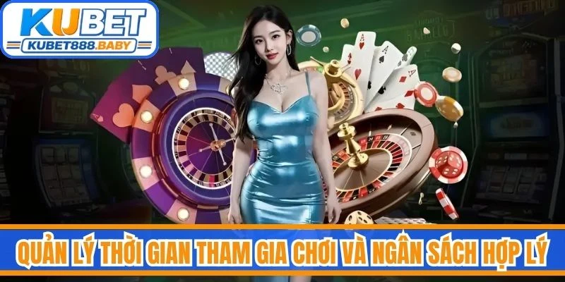 Quản lý thời gian tham gia chơi và ngân sách hợp lý