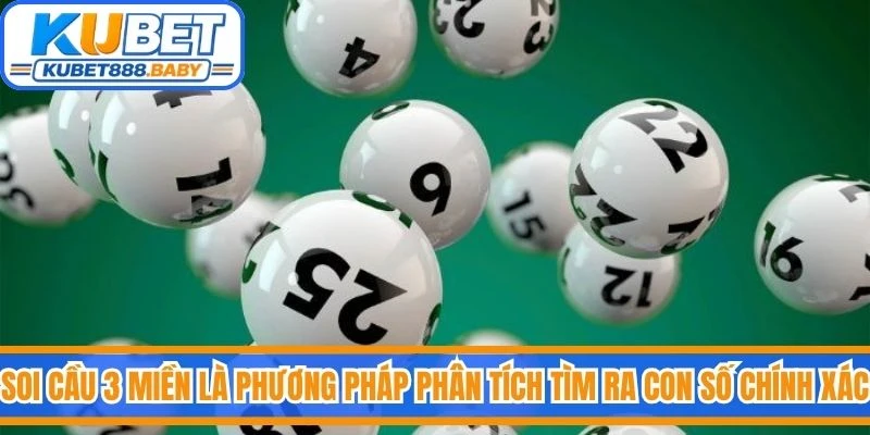 Soi cầu 3 miền là phương pháp phân tích để tìm ra các con số chính xác nhất