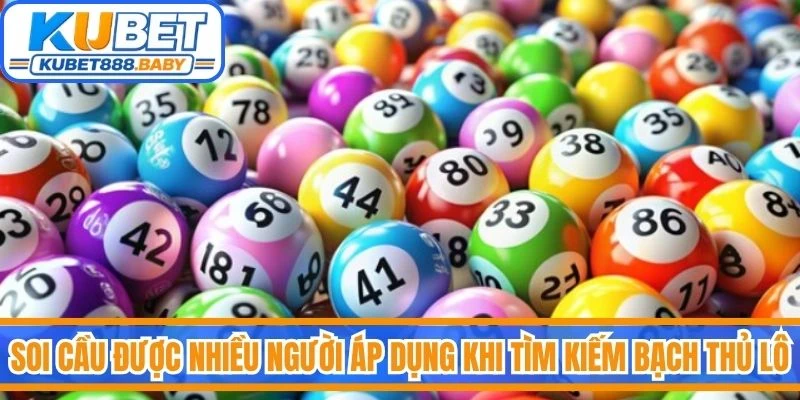 Soi cầu được nhiều người áp dụng khi tìm kiếm bạch thủ lô hôm nay