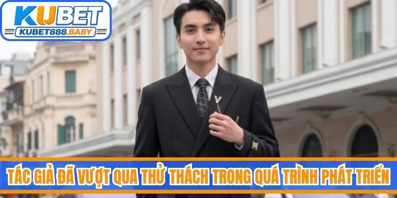 Tác giả đã vượt qua thử thách trong quá trình phát triển