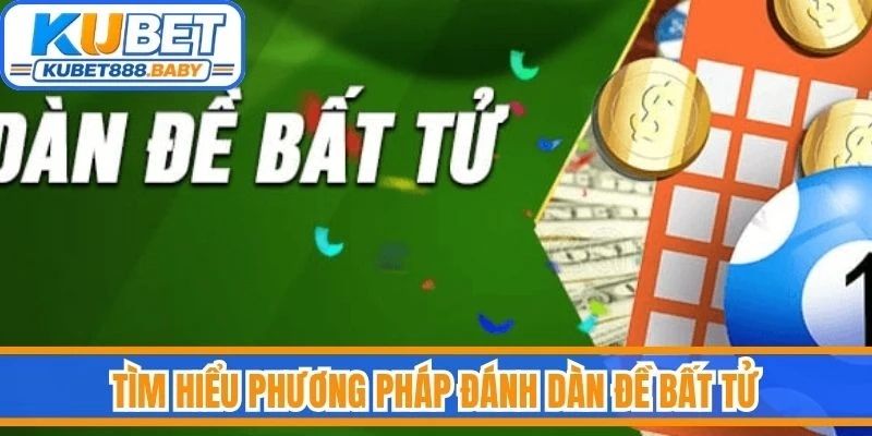 Tìm hiểu phương pháp đánh dàn đề bất tử