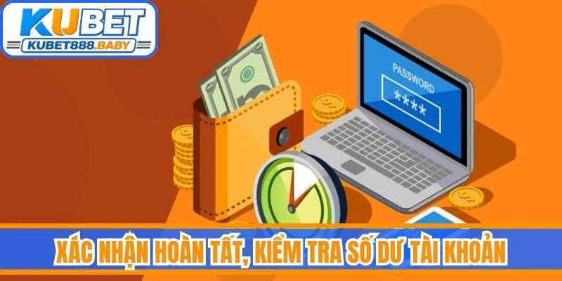 Xác nhận hoàn tất, kiểm tra số dư tài khoản