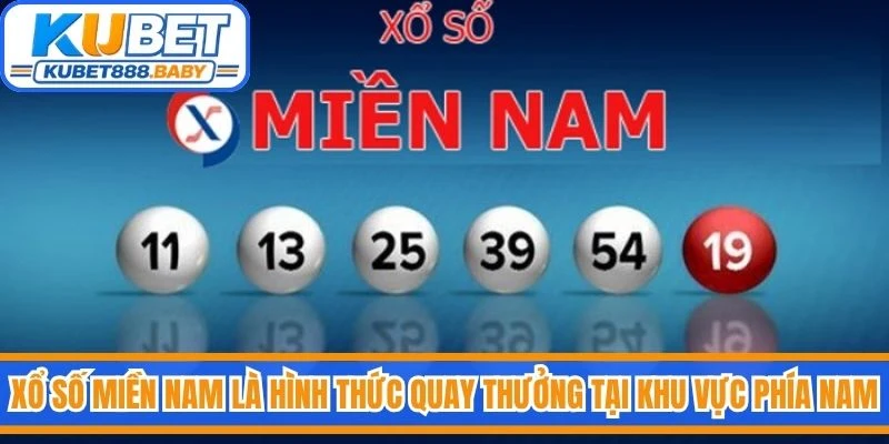 Xổ số miền Nam là hình thức quay thưởng được tổ chức tại khu vực phía Nam